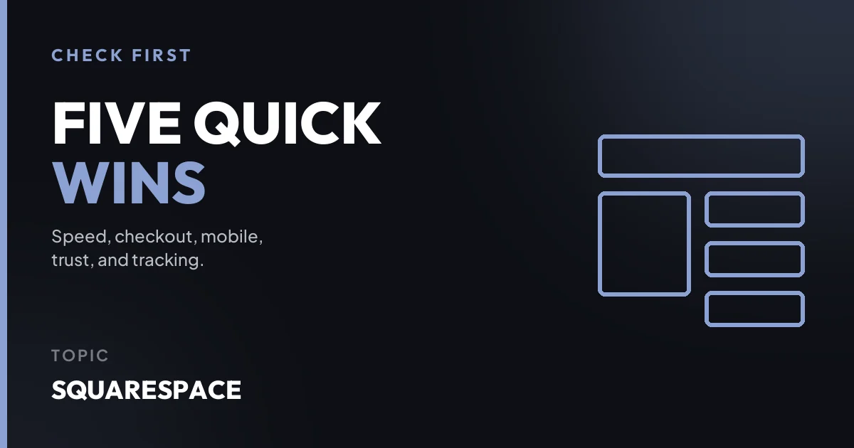 Five quick Squarespace conversion wins: speed, checkout, mobile, trust, and tracking.